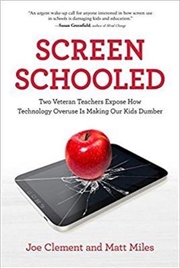 Buy Screen Schooled: Two Veteran Teachers Expose How Technology Overuse is Making Our Kids Dumber