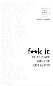 Buy F**k It: Be At Peace With Life, Just As It Is