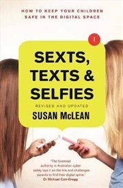 Buy Sexts, Texts and Selfies: How to keep your children safe in the digital space