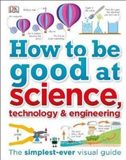 Buy How to Be Good at Science, Technology, and Engineering