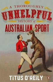 Buy A Thoroughly Unhelpful History of Australian Sport