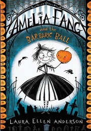 Buy Amelia Fang and the Barbaric Ball