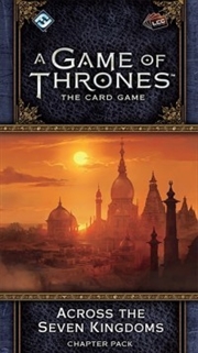 Buy A Game of Thrones LCG 2nd Edition: Across the Seven Kingdoms