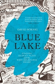 Buy Blue Lake: Finding Dudley Flats and the West Melbourne Swamp