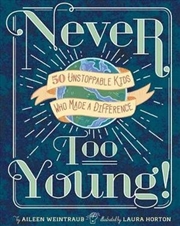 Buy Never Too Young - 50 Unstoppable Kids Who Made a Difference