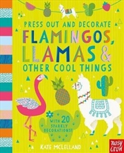 Buy Press Out and Decorate: Flamingos, Llamas and Other Cool Things