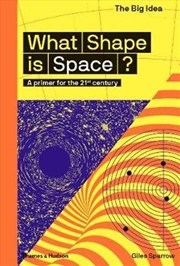 Buy What Shape Is Space? : Big Ideas A primer for the 21st century