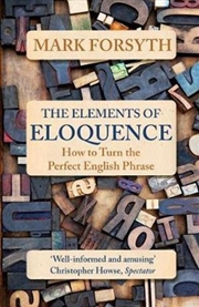 Buy The Elements of Eloquence How To Turn the Perfect English Phrase