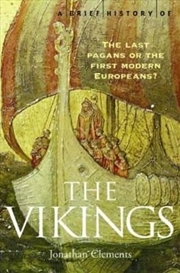 Buy A Brief History of: The Vikings The Last Pagans Or The First Modern Europeans?