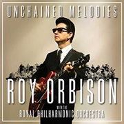 Buy Unchained Melodies - Roy Orbison With The Royal Philharmonic Orchestra