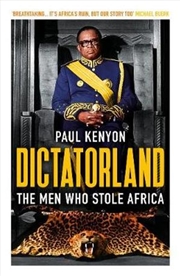 Buy Dictatorland: Men Who Stole Africa