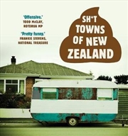 Buy Sh*t Towns Of New Zealand