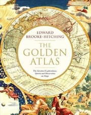 Buy Golden Atlas: The Greatest Explorations, Quests and Discoveries on Maps