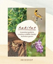 Buy Habitat: A Practical Guide to Creating a Wildlife-Friendly Australian Garden