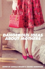 Buy Dangerous Ideas About Mothers