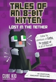 Buy Tales of an 8-Bit Kitten: Lost in the Nether