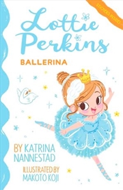 Buy Lottie Perkins, Ballerina (Lottie Perkins, Book 2)