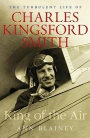 Buy King of the Air: The Turbulent Life of Charles Kingsford Smith