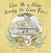 Buy Give Me a Home Among the Gum Trees