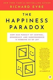 Buy Happiness Paradox - How Our Pursuit of Control, Ownership, and Independence is Robbing Us of Joy