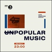 Buy BBC Late Junction Sessions - Unpopular Music