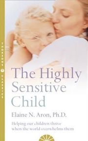 Buy Highly Sensitive Child Helping our children thrive when the world overwhelms them