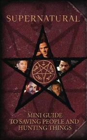 Buy Supernatural: Mini Guide To Saving People & Hunting Things