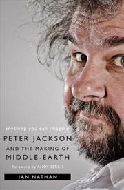 Buy Anything You Can Imagine: Peter Jackson & The Making Of Middle-Earth