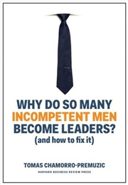 Buy Why Do So Many Incompetent Men Become Leaders? (And How to Fix It)