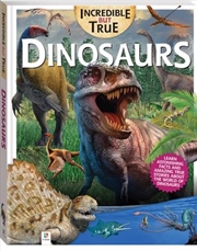 Buy Incredible But True: Dinosaurs