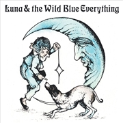 Buy Luna And The Wild Blue Everyth