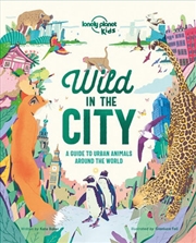 Buy Lonely Planet Kids - Wild In The City