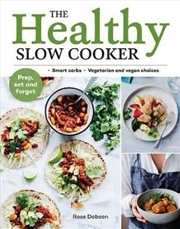 Buy Healthy Slow Cooker - Loads of veg; smart carbs; vegetarian and vegan choices; prep, set and forget