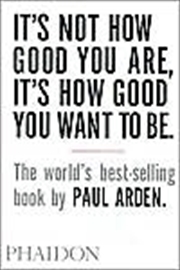 Buy It's Not How Good You Are, It's How Good You Want to Be