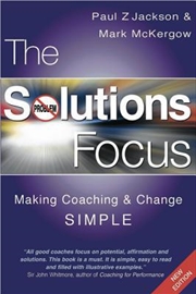 Buy The Solutions Focus: Making Coaching And Change Simple