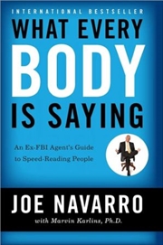 Buy What Every Body Is Saying: An Ex-fbi Agent's Guide To Speed-reading People