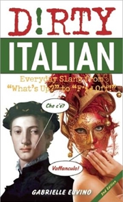 Buy Dirty Italian: Everyday Slang From What's Up? To F*%# Off! (dirty Everyday Slang)