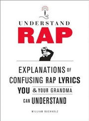 Buy Understand Rap: Explanations Of Confusing Rap Lyrics That You & Your Grandma Can Understand