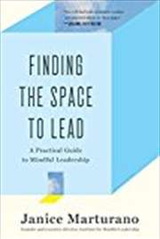 Buy Finding the Space to Lead: A Practical Guide to Mindful Leadership