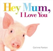 Buy Hey Mum, I Love You