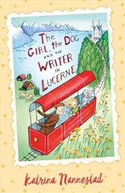 Buy Girl, the Dog and the Writer in Lucerne (The Girl, the Dog and the Writer, #3)