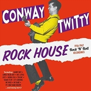 Buy Conway Twitty - Rock House: 1956-1962 Rock N Roll Recordings