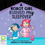 Buy A Robot Girl Ruined My Sleepover