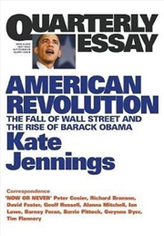 Buy American Revolution: The Fall of Wall Street and the Rise of Barack Obama: Quarterly Essay 32