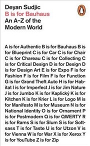 Buy B is for Bauhaus: An A-Z of the Modern World