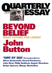 Buy Beyond Belief: What Future for Labor?: Quarterly Essay 6