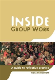 Buy Inside Group Work: A Guide To Reflective Practice