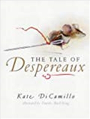 Buy The Tale Of Despereaux Being The Story Of A Mouse, A Princess, Some Soup, And A Spool Of Thread