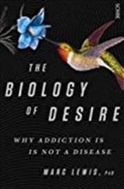 Buy The Biology of Desire: why addiction is not a disease