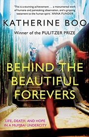 Buy Behind the Beautiful Forevers: life, death, and hope in a Mumbai undercity